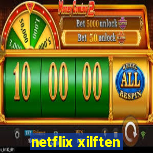 netflix xilften